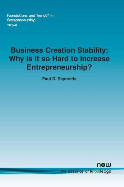 Paul Davidson Reynolds · Business Creation Stability: Why is it So Hard to Increase Entrepreneurship? - Foundations and Trends in Entrepreneurship (Paperback Book) (2015)