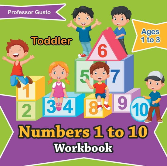 Cover for Professor Gusto · Numbers 1 to 10 Workbook Toddler - Ages 1 to 3 (Paperback Book) (2016)