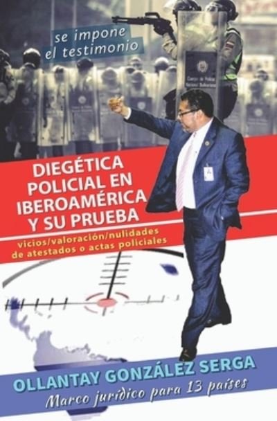 Cover for Ollantay Gonzalez Serga · Diegetica Policial en Iberoamerica y su Prueba (Taschenbuch) (2020)