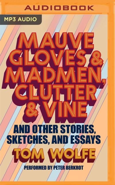 Cover for Tom Wolfe · Mauve Gloves &amp; Madmen, Clutter &amp; Vine (CD) (2021)