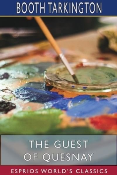 Cover for Booth Tarkington · The Guest of Quesnay (Esprios Classics) (Paperback Book) (2024)