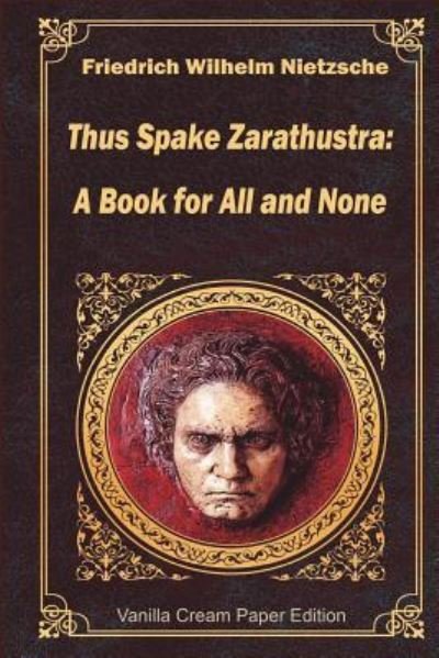 Thus Spake Zarathustra - Friedrich Wilhelm Nietzsche - Bücher - Createspace Independent Publishing Platf - 9781722116101 - 30. Juni 2018