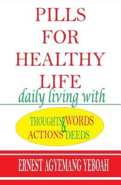 Cover for Ernest Agyemang Yeboah · Pills For Healthy Life (Paperback Book) (2018)