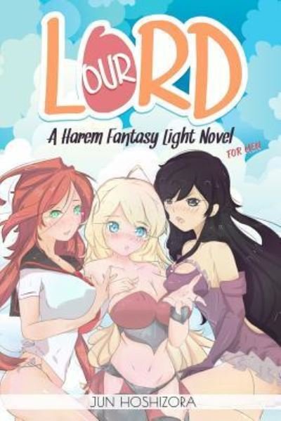 Cover for Jun Hoshizora · Harem Fantasy for Men Explicit Light Novel. Our Lord (Paperback Bog) (2018)