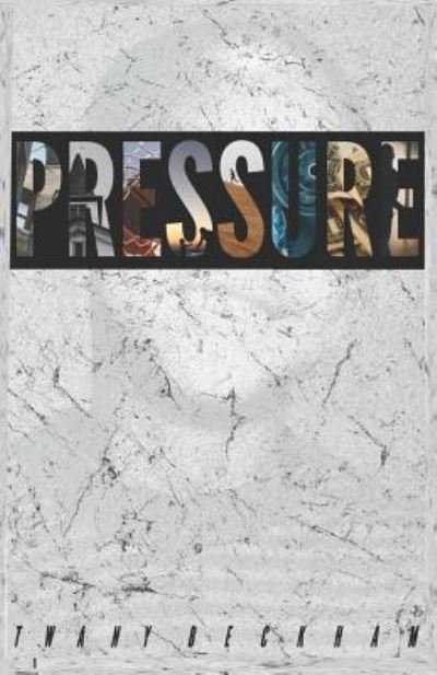 Pressure - Twany Beckham - Books - Independently Published - 9781728622101 - October 31, 2018