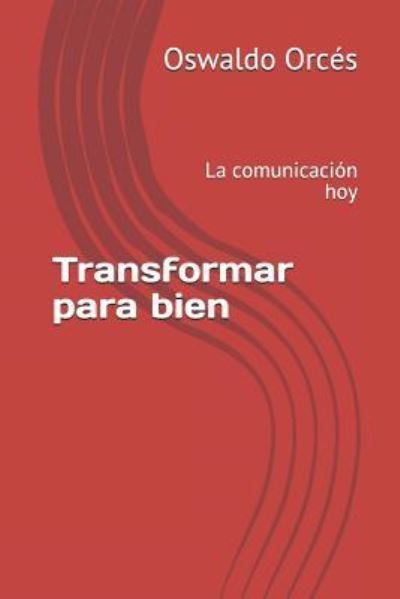 Cover for Oswaldo Orces · Transformar para bien (Paperback Book) (2018)