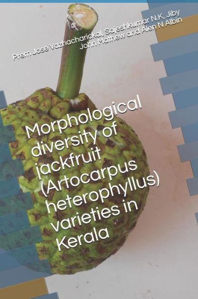 Cover for Sajeshkumar N K · Morphological Diversity of Jackfruit (Artocarpus Heterophyllus) Varieties in Kerala (Paperback Book) (2018)