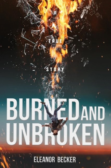 Cover for Eleanor Becker · Burned and Unbroken (Pocketbok) (2018)