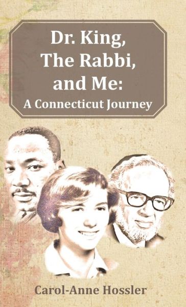 Cover for Carol-Anne Hossler · Dr. King, The Rabbi, and Me (Hardcover Book) (2020)