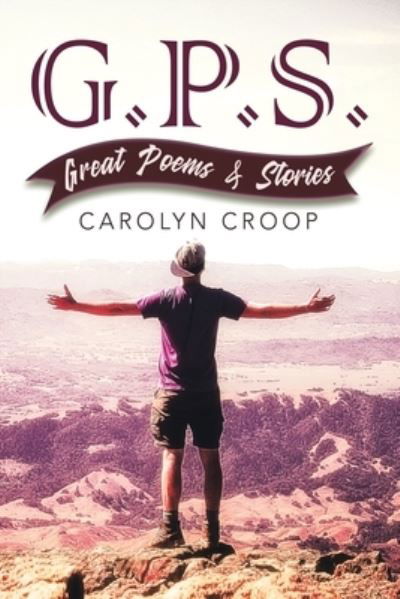 Cover for Carolyn Croop · GPS: Great Poems and Stories (Taschenbuch) (2020)