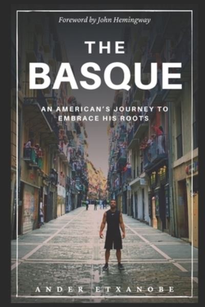 Cover for Ander Etxanobe · The Basque: An American's Journey to Embrace His Roots (Paperback Book) (2021)