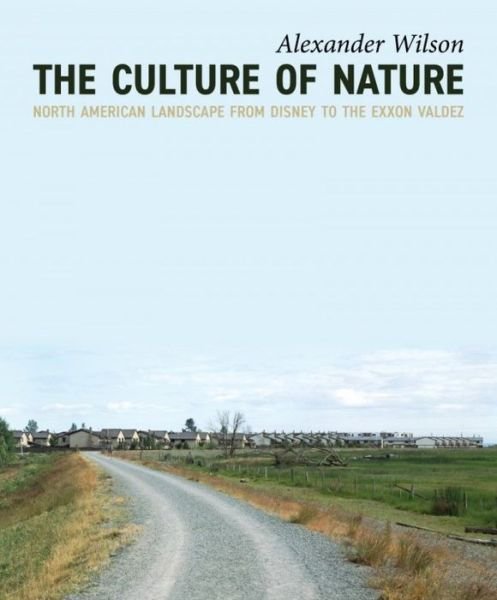 Cover for Alexander Wilson · The Culture of Nature: North American Landscape from Disney to EXXON Valdez (Paperback Book) [2nd edition] (2020)