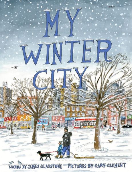 Cover for James Gladstone · My Winter City (Hardcover Book) (2019)