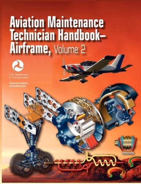 Cover for Federal Aviation Administration · Aviation Maintenance Technician Handbook - Airframe. Volume 2 (Faa-H-8083-31) (Taschenbuch) [Revised 2012 edition] (2012)