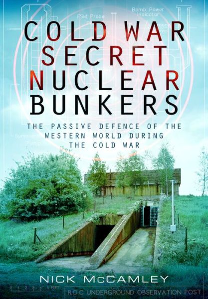 Cover for Nick McCamley · Cold War Secret Nuclear Bunkers (Paperback Book) (2013)