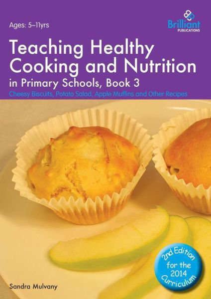 Cover for Sandra Mulvany · Teaching Healthy Cooking and Nutrition in Primary Schools, Book 3 2nd edition: Cheesy Biscuits, Potato Salad, Apple Muffins and Other Recipes - Healthy Cooking (Primary) (Paperback Book) [2 Revised edition] (2014)