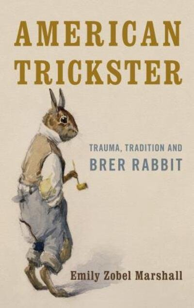 Cover for Emily Zobel Marshall · American Trickster: Trauma, Tradition and Brer Rabbit (Paperback Book) (2021)