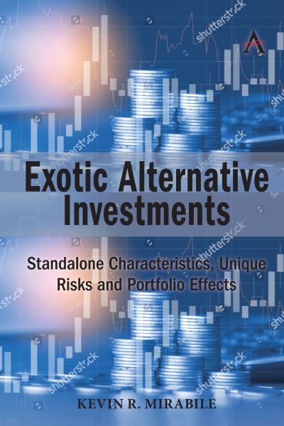 Cover for Kevin R. Mirabile · Exotic Alternative Investments: Standalone Characteristics, Unique Risks and Portfolio Effects (Hardcover Book) (2021)