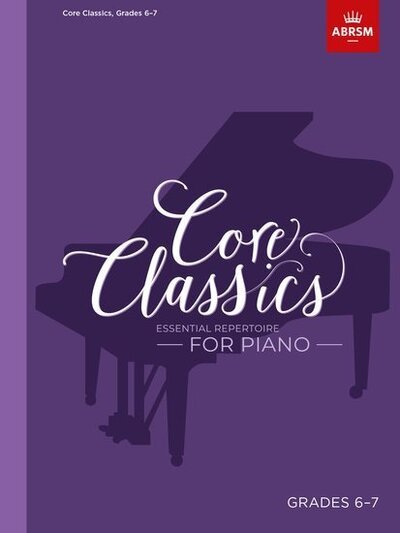 Cover for Abrsm · Core Classics, Grades 6-7: Essential repertoire for piano - ABRSM Exam Pieces (Sheet music) (2020)