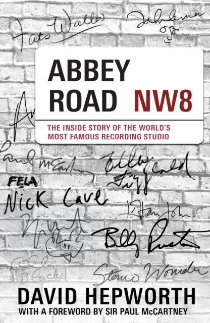 Abbey Road: The Inside Story of the World’s Most Famous Recording Studio (with a foreword by Paul McCartney) - David Hepworth - Livres - Transworld Publishers Ltd - 9781787636101 - 6 octobre 2022