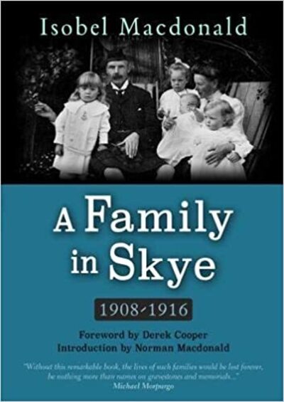 A A Family in Skye: 1908-1916 - Isobel Macdonald - Books - Acair - 9781789070101 - September 29, 2018