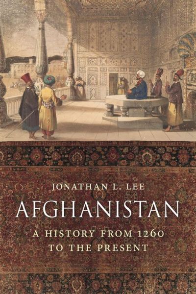 Cover for Jonathan Lee · Afghanistan: A History from 1260 to the Present Day (Hardcover Book) (2019)