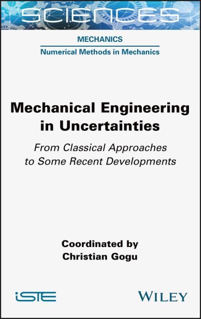 Cover for C Gogu · Mechanical Engineering in Uncertainties From Classical Approaches to Some Recent Developments (Hardcover Book) (2021)