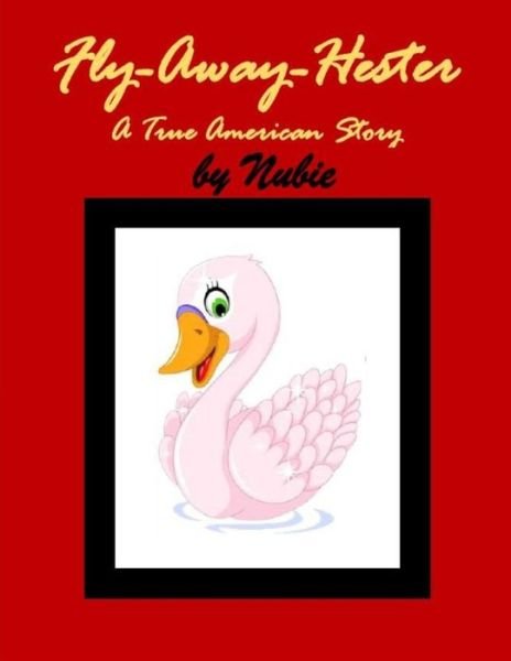 Cover for Nubie · Fly-Away-Hester, a True American Story (Paperback Bog) (2019)