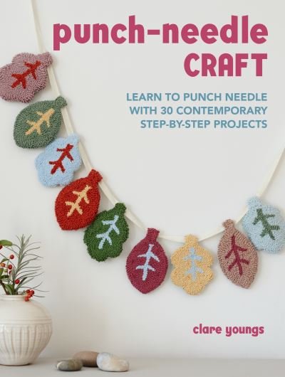 Cover for Clare Youngs · Punch-Needle Craft: Learn to Punch Needle with 30 Contemporary Step-by-Step Projects (Pocketbok) (2023)