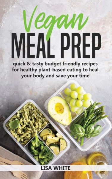 Vegan Meal Prep - Lisa White - Books - Dasab ltd - 9781801150101 - February 12, 2021