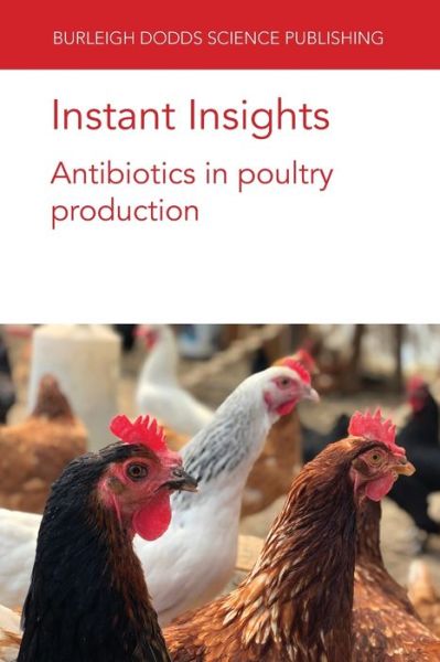 Cover for M. Lourenco, Dr Jeferson (University of Georgia) · Instant Insights: Antibiotics in Poultry Production - Burleigh Dodds Science: Instant Insights (Paperback Book) (2021)