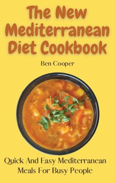 Cover for Ben Cooper · The New Mediterranean Diet Cookbook: Quick And Easy Mediterranean Meals For Busy People (Gebundenes Buch) (2021)