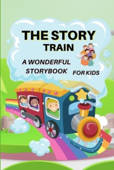 Cover for Lorelei Stark · The Story Train - a Wonderful Storybook for Kids (Paperback Book) (2021)