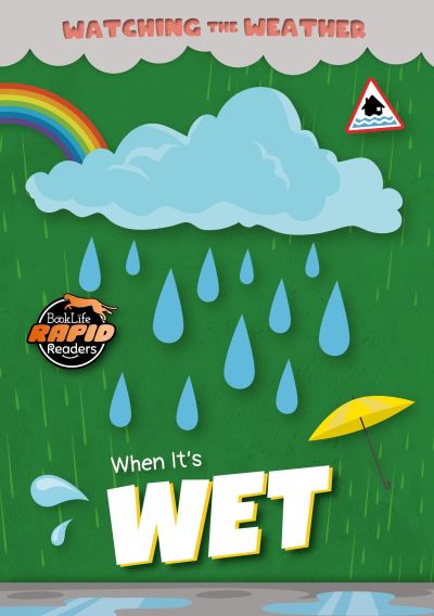 When It's Wet - Watching the Weather - Leatherland, Noah (Booklife Publishing Ltd) - Books - BookLife Publishing - 9781805053101 - September 1, 2024