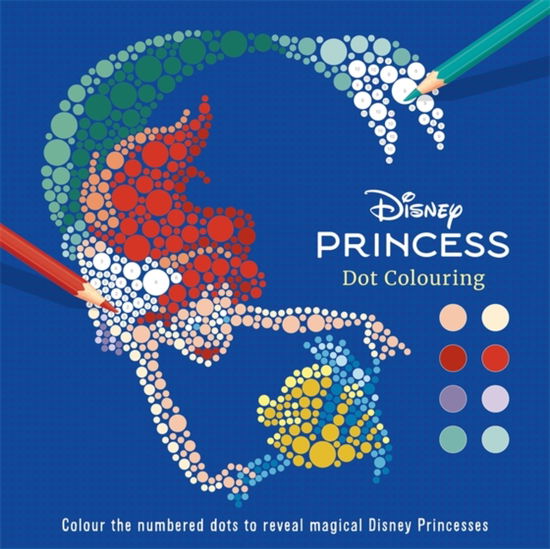 Cover for Walt Disney · Disney Princess: Dot Colouring - Colour-by-numbers (Paperback Book) (2025)