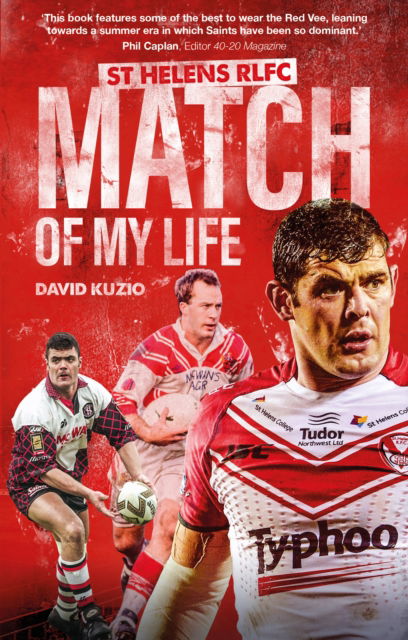 Cover for David Kuzio · St Helens Match of My Life: Saints Legends Relive Their Greatest Games - Match of My Life (Paperback Book) (2024)