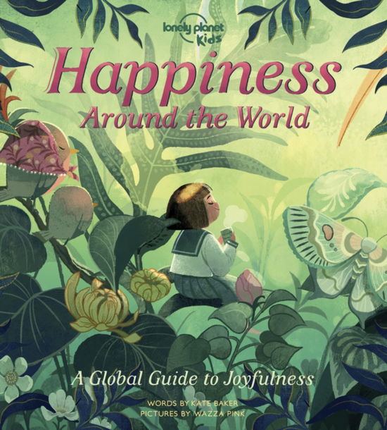 Lonely Planet Kids Happiness Around the World - Lonely Planet Kids - Lonely Planet Kids - Books - Lonely Planet Global Limited - 9781838695101 - October 1, 2022