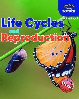 Foxton Primary Science: Life Cycles and Reproduction (Upper KS2 Science) - Nichola Tyrrell - Kirjat - Foxton Books - 9781839250101 - perjantai 31. tammikuuta 2020