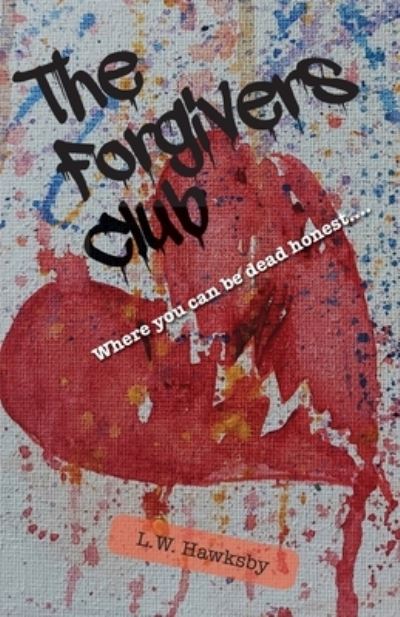 Cover for L.W. Hawksby · The Forgivers Club: Where you can be dead honest... (Paperback Book) (2021)
