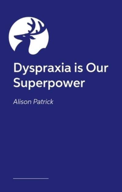 Alison Patrick · We are the Dyspraxia Champions!: The Amazing Talents, Skills and Everyday Life of Children with Dyspraxia - The Amazing Talents and Strengths of Neurodiverse Kids (Pocketbok) [Illustrated edition] (2024)