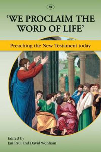 Cover for Paul, Dr Ian (Reader) · We Proclaim the Word of Life': Preaching The New Testament Today (Taschenbuch) (2013)