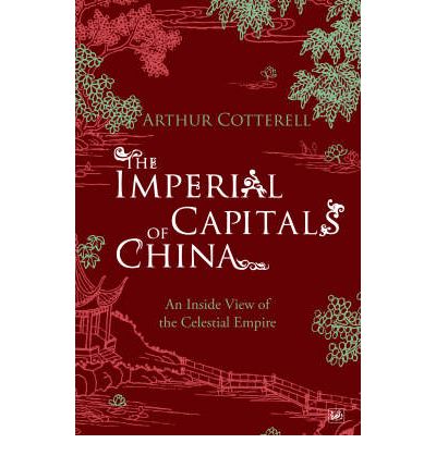 Cover for Arthur Cotterell · The Imperial Capitals of China: An Inside View of the Celestial Empire (Paperback Book) (2008)