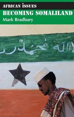 Becoming Somaliland - African Issues - Mark Bradbury - Libros - James Currey - 9781847013101 - 24 de abril de 2008