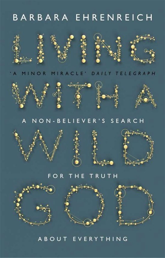 Cover for Ehrenreich, Barbara (Y) · Living With a Wild God: A Non-Believer’s Search for the Truth about Everything (Paperback Bog) (2015)