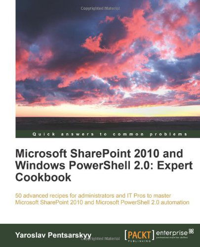 Cover for Yaroslav Pentsarskyy · Microsoft SharePoint 2010 and Windows PowerShell 2.0: Expert Cookbook (Paperback Book) (2011)