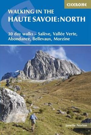 Cover for Janette Norton · Walking in the Haute Savoie: North: 30 day walks - SalA¨ve, VallA©e Verte, Abondance, Bellevaux, Morzine (Paperback Bog) [3 Revised edition] (2017)