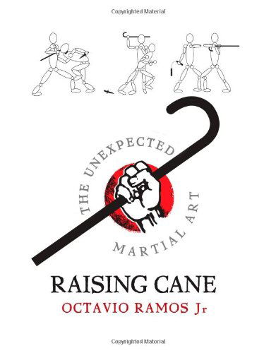 Cover for Ramos, Octavio, Jr. · Raising Cane: The Unexpected Martial Art (Paperback Book) (2006)