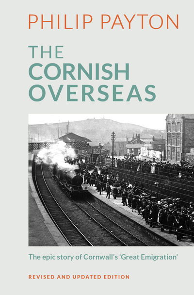 Cover for Prof. Philip Payton · The Cornish Overseas: A History of Cornwall's 'Great Emigration' (Hardcover Book) (2020)