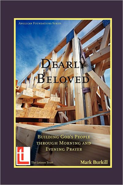 Cover for Mark Burkill · Dearly Beloved: Building God's People Through Morning and Evening Prayer (Taschenbuch) (2012)