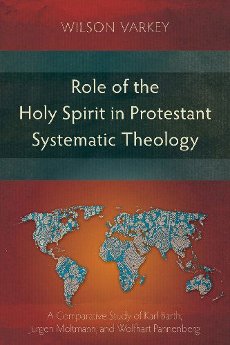 Cover for Wilson Varkey · Role of the Holy Spirit in the Protestant Systematic Theology (Paperback Book) (2011)